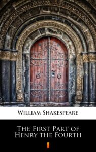 Tytuł: The First Part of Henry the Fourth
Autor: William Shakespeare
Wydawnictwo: KtoCzyta.pl
Formaty: EPUB, MOBI