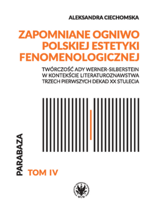 Tytuł: The Forgotten Link of Polish Phenomenological Aesthetics: The Works of Ada Werner-Silberstein in the Context of Literary Studies in the First Three Decades of the 20th Century
Autor: Aleksandra Ciechomska
Wydawnictwo: Wydawnictwa Uniwersytetu Warszawskiego
Formaty: PDF