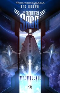 The Frontiers Saga (#10). The Frontiers Saga. Tom 10. Wyzwolenie — okładka e-booka