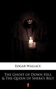 Tytuł: The Ghost of Down Hill & The Queen of Sheba’s Belt
Autor: Edgar Wallace
Wydawnictwo: KtoCzyta.pl
Formaty: EPUB, MOBI