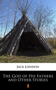 Tytuł: The God of His Fathers and Other Stories
Autor: Jack London
Wydawnictwo: KtoCzyta.pl
Formaty: EPUB, MOBI