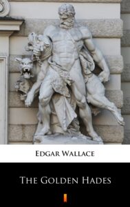 Tytuł: The Golden Hades
Autor: Edgar Wallace
Wydawnictwo: KtoCzyta.pl
Formaty: EPUB, MOBI