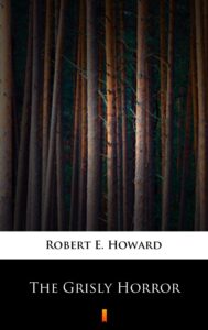 Tytuł: The Grisly Horror
Autor: Robert E. Howard
Wydawnictwo: KtoCzyta.pl
Formaty: EPUB, MOBI