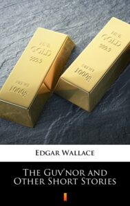 Tytuł: The Guv’nor and Other Short Stories
Autor: Edgar Wallace
Wydawnictwo: KtoCzyta.pl
Formaty: EPUB, MOBI