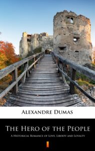 Tytuł: The Hero of the People. A Historical Romance of Love, Liberty and Loyalty
Autor: Alexandre Dumas
Wydawnictwo: KtoCzyta.pl
Formaty: EPUB, MOBI