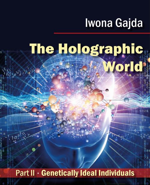 Tytuł: The Holographic World. Genetically Ideal Individuals
Autor: Iwona Gajda
Wydawnictwo: BPC Group Poland
Formaty: PDF, EPUB, MOBI