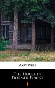 Tytuł: The House in Dormer Forest
Autor: Mary Webb
Wydawnictwo: KtoCzyta.pl
Formaty: EPUB, MOBI