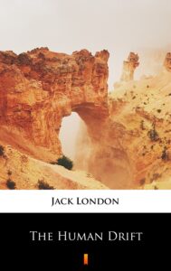 Tytuł: The Human Drift
Autor: Jack London
Wydawnictwo: KtoCzyta.pl
Formaty: EPUB, MOBI