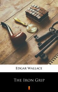 Tytuł: The Iron Grip
Autor: Edgar Wallace
Wydawnictwo: KtoCzyta.pl
Formaty: EPUB, MOBI
