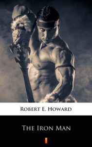 Tytuł: The Iron Man
Autor: Robert E. Howard
Wydawnictwo: KtoCzyta.pl
Formaty: EPUB, MOBI