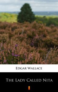 Tytuł: The Lady Called Nita
Autor: Edgar Wallace
Wydawnictwo: KtoCzyta.pl
Formaty: EPUB, MOBI