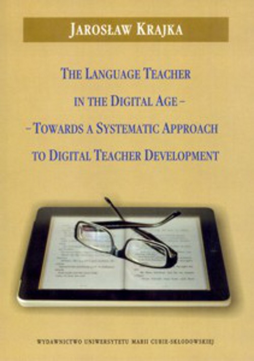 Tytuł: The Language Teacher in the Digital Age
Autor: Jarosław Krajka
Wydawnictwo: UMCS
Formaty: PDF