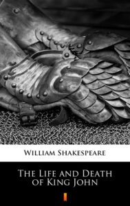 Tytuł: The Life and Death of King John
Autor: William Shakespeare
Wydawnictwo: KtoCzyta.pl
Formaty: EPUB, MOBI