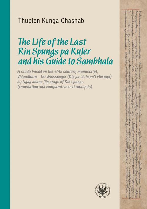 Tytuł: The Life of the Last Rin Spungs pa Ruler and his Guide to Śambhala
Autor: Thupten Kunga Chashab
Wydawnictwo: Wydawnictwa Uniwersytetu Warszawskiego
Formaty: MOBI, EPUB, PDF