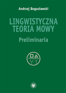 Tytuł: The Linguistic Theory of Speech. Preliminaries
Autor: Andrzej Bogusławski
Wydawnictwo: Wydawnictwa Uniwersytetu Warszawskiego
Formaty: PDF