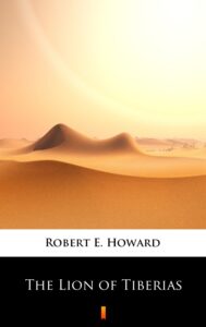 Tytuł: The Lion of Tiberias
Autor: Robert E. Howard
Wydawnictwo: KtoCzyta.pl
Formaty: EPUB, MOBI