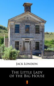 Tytuł: The Little Lady of the Big House
Autor: Jack London
Wydawnictwo: KtoCzyta.pl
Formaty: EPUB, MOBI