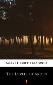 Tytuł: The Lovels of Arden
Autor: Mary Elizabeth Braddon
Wydawnictwo: KtoCzyta.pl
Formaty: EPUB, MOBI