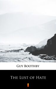 Tytuł: The Lust of Hate
Autor: Guy Boothby
Wydawnictwo: KtoCzyta.pl
Formaty: EPUB, MOBI