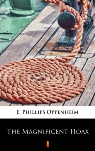 Tytuł: The Magnificent Hoax
Autor: E. Phillips Oppenheim
Wydawnictwo: KtoCzyta.pl
Formaty: EPUB, MOBI