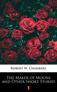 Tytuł: The Maker of Moons and Other Short Stories
Autor: Robert W. Chambers
Wydawnictwo: KtoCzyta.pl
Formaty: EPUB, MOBI