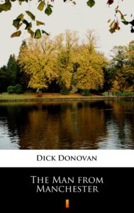 Tytuł: The Man from Manchester
Autor: Dick Donovan
Wydawnictwo: KtoCzyta.pl
Formaty: EPUB, MOBI