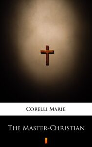 Tytuł: The Master-Christian
Autor: Marie Corelli
Wydawnictwo: KtoCzyta.pl
Formaty: EPUB, MOBI