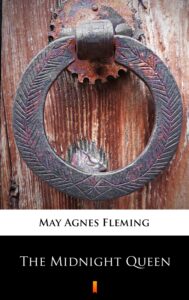 Tytuł: The Midnight Queen
Autor: May Agnes Fleming
Wydawnictwo: KtoCzyta.pl
Formaty: EPUB, MOBI