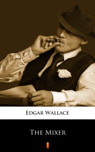 Tytuł: The Mixer
Autor: Edgar Wallace
Wydawnictwo: KtoCzyta.pl
Formaty: EPUB, MOBI
