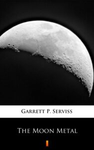 Tytuł: The Moon Metal
Autor: Garrett P. Serviss
Wydawnictwo: KtoCzyta.pl
Formaty: EPUB, MOBI