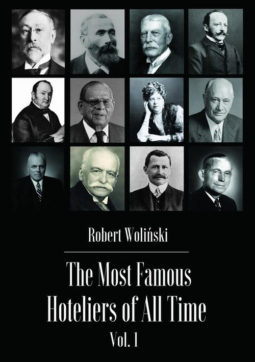 Tytuł: The Most Famous Hoteliers of All Time Vol. 1
Autor: Robert Woliński
Wydawnictwo: Woliński&Hotel
Formaty: PDF, EPUB, MOBI