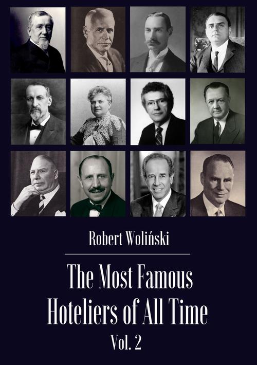 Tytuł: The Most Famous Hoteliers of All Time Vol. 2
Autor: Robert Woliński
Wydawnictwo: Woliński&Hotel
Formaty: EPUB, MOBI, PDF