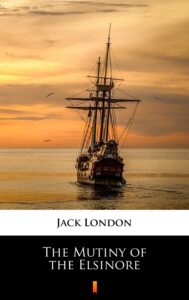 Tytuł: The Mutiny of the Elsinore
Autor: Jack London
Wydawnictwo: KtoCzyta.pl
Formaty: EPUB, MOBI