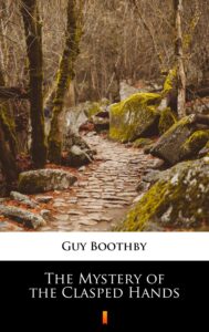 Tytuł: The Mystery of the Clasped Hands
Autor: Guy Boothby
Wydawnictwo: KtoCzyta.pl
Formaty: EPUB, MOBI