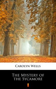 Tytuł: The Mystery of the Sycamore
Autor: Carolyn Wells
Wydawnictwo: KtoCzyta.pl
Formaty: EPUB, MOBI
