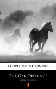 Tytuł: The Oak Openings. Or, The Bee-Hunter
Autor: James Fenimore Cooper
Wydawnictwo: KtoCzyta.pl
Formaty: EPUB, MOBI