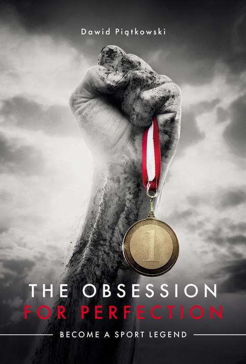 Tytuł: The Obsession for Perfection. Become a sport legend
Autor: Dawid Piątkowski
Wydawnictwo: Wydawnictwo e-bookowo
Formaty: EPUB, MOBI