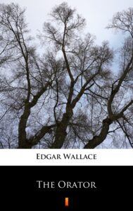 Tytuł: The Orator
Autor: Edgar Wallace
Wydawnictwo: KtoCzyta.pl
Formaty: EPUB, MOBI