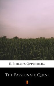 Tytuł: The Passionate Quest
Autor: E. Phillips Oppenheim
Wydawnictwo: KtoCzyta.pl
Formaty: EPUB, MOBI