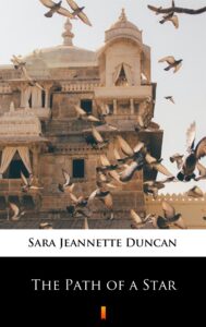 Tytuł: The Path of a Star
Autor: Sara Jeannette Duncan
Wydawnictwo: KtoCzyta.pl
Formaty: EPUB, MOBI