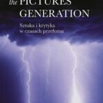 The Pictures Generation. Sztuka i krytyka w czasach przełomu — okładka e-booka