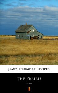 Tytuł: The Prairie. A Tale
Autor: James Fenimore Cooper
Wydawnictwo: KtoCzyta.pl
Formaty: EPUB, MOBI