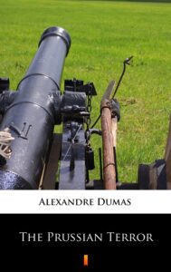 Tytuł: The Prussian Terror
Autor: Alexandre Dumas
Wydawnictwo: KtoCzyta.pl
Formaty: EPUB, MOBI