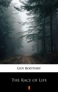 Tytuł: The Race of Life
Autor: Guy Boothby
Wydawnictwo: KtoCzyta.pl
Formaty: EPUB, MOBI