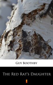 Tytuł: The Red Rat’s Daughter
Autor: Guy Boothby
Wydawnictwo: KtoCzyta.pl
Formaty: EPUB, MOBI