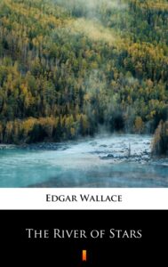 Tytuł: The River of Stars
Autor: Edgar Wallace
Wydawnictwo: KtoCzyta.pl
Formaty: EPUB, MOBI