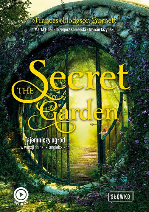Tytuł: The Secret Garden Tajemniczy ogród w wersji do nauki angielskiego
Autor: Marta Fihel, Frances Hodgson Burnett, Grzegorz Komerski, Marcin Jażyński
Wydawnictwo: Wydawnictwo Słówko
Formaty: EPUB, MOBI