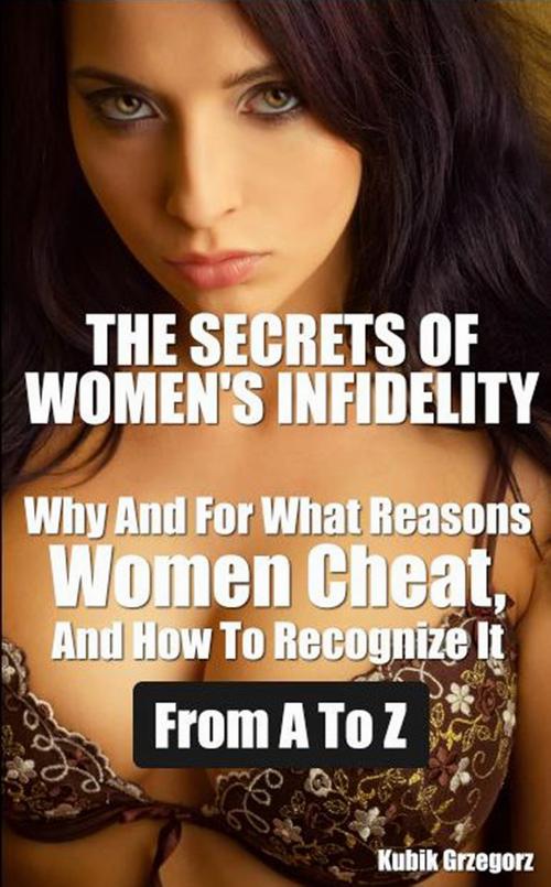 Tytuł: The Secrets Women's infidelity Why and for what Reasons Women Cheat, and how to Recognize it from A to Z
Autor: Grzegorz Kubik
Wydawnictwo: Wydawnictwo e-bookowo
Formaty: PDF, EPUB, MOBI