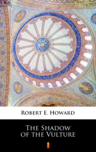 Tytuł: The Shadow of the Vulture
Autor: Robert E. Howard
Wydawnictwo: KtoCzyta.pl
Formaty: EPUB, MOBI
