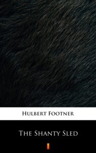 Tytuł: The Shanty Sled
Autor: Hulbert Footner
Wydawnictwo: KtoCzyta.pl
Formaty: EPUB, MOBI